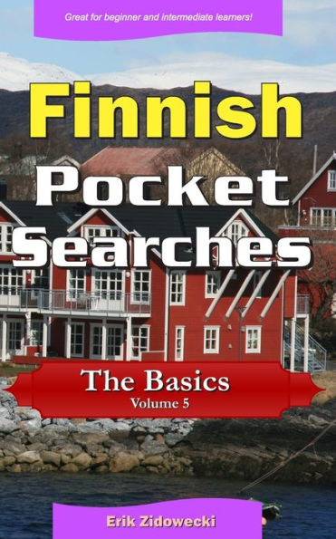 Finnish Pocket Searches - The Basics - Volume 5: A set of word search puzzles to aid your language learning