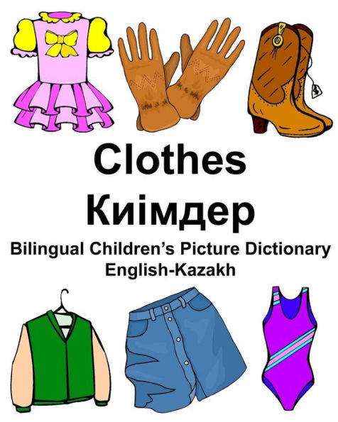 English-Kazakh Clothes Bilingual Children's Picture Dictionary