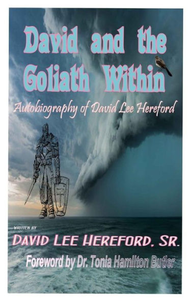 David and the Goliath Within: The Autobiography of David Lee Hereford: Foreword by Dr. Tonia Hamilton Butler