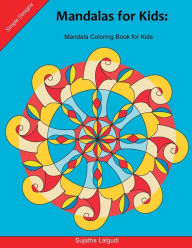 Title: Mandalas for Kids: Mandala Coloring Book for Kids: 25 Elegant, Simple and Bold Mandalas for Beginners, Big Mandalas to Color for Relaxation, Easy Mandala Coloring Book, Author: Sujatha Lalgudi