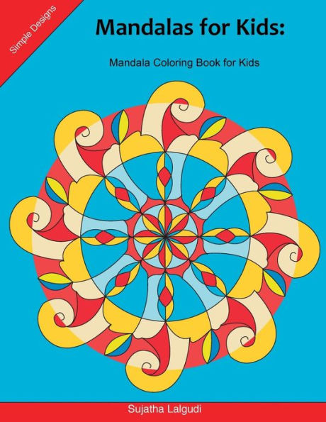 Mandalas for Kids: Mandala Coloring Book for Kids: 25 Elegant, Simple and Bold Mandalas for Beginners, Big Mandalas to Color for Relaxation, Easy Mandala Coloring Book