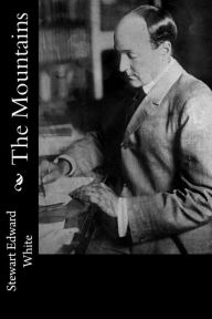 Title: The Mountains, Author: Stewart Edward White