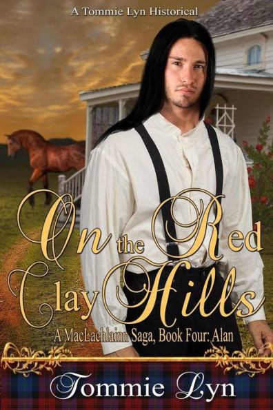 On the Red Clay Hills: A MacLachlainn Saga, Book 4, Alan