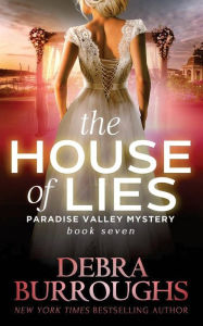 Title: The House of Lies: Mystery with a Romantic Twist, Author: Debra Burroughs