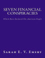 Seven Financial Conspiracies: Which Have Enslaved The American People