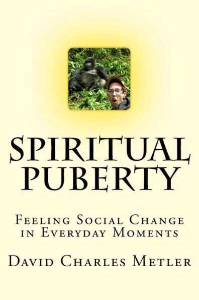 Spiritual Puberty: Feeling Social Change in Everyday Moments