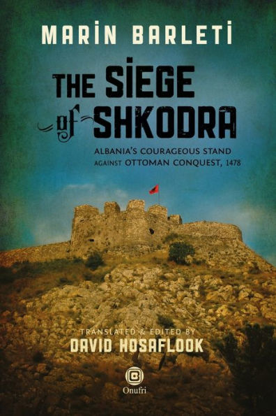 The Siege of Shkodra: Albania's Courageous Stand Against Ottoman Conquest, 1478