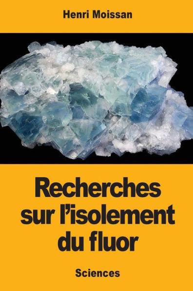 Recherches sur l'isolement du fluor