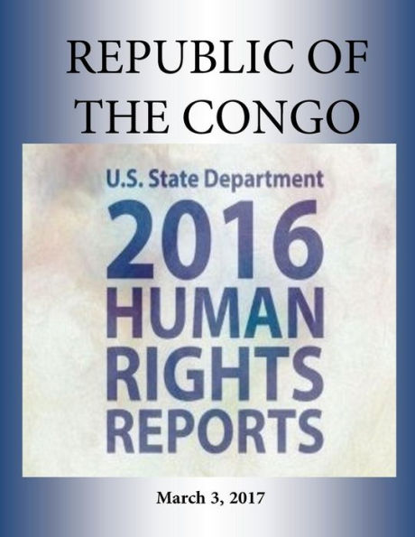 REPUBLIC OF THE CONGO 2016 HUMAN RIGHTS Report
