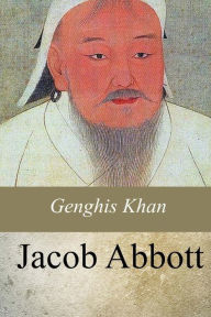 Title: Genghis Khan, Author: Jacob Abbott