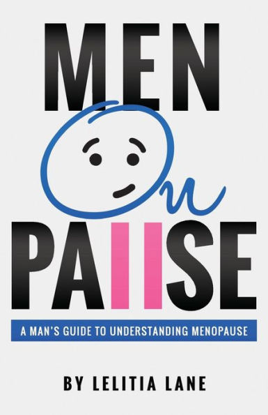 MenOnPause: A Man's Guide to Understanding Menopause