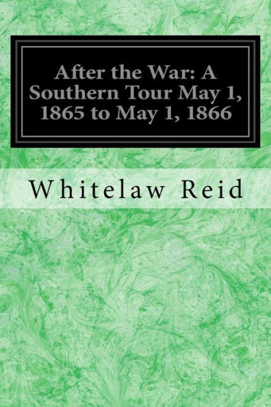 After the War: A Southern Tour May 1, 1865 to 1866