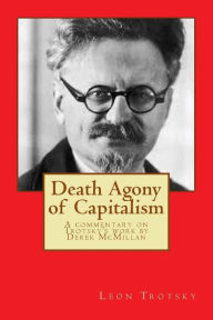 Title: Death Agony of Capitalism: A commentary on Trotsky's work by Derek McMillan, Author: Derek McMillan