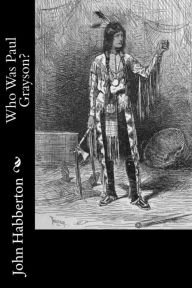 Title: Who Was Paul Grayson?, Author: John Habberton