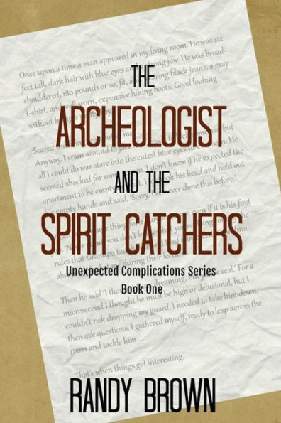 The Archeologist and the Spirit Catchers: Unexpected Complications Book One