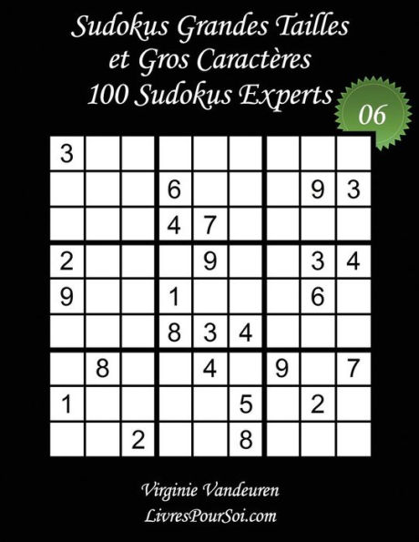 Sudokus Grandes Tailles et Gros Caractères - Niveau Expert - N°6: 100 Sudokus Experts - Grands Caractères : 36 points