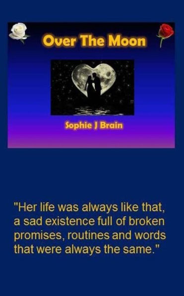 Over The Moon: "Her life was always like that, a sad existence full of broken promises, routines and words that were always the same."