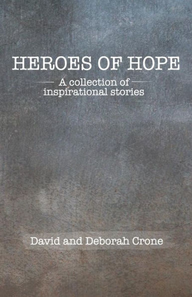 Heroes of Hope: a collection of inspirational stories