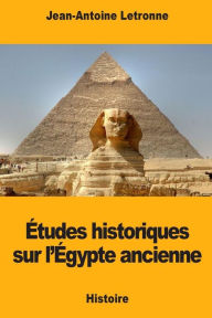 Title: ï¿½tudes historiques sur l'ï¿½gypte ancienne, Author: Jean-Antoine Letronne