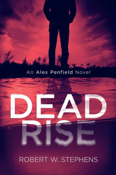 Dead Rise: An Alex Penfield Novel