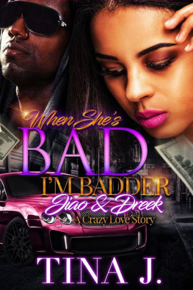 When She's Bad, I'm Badder: Jiao & Dreek, A Crazy Love Story