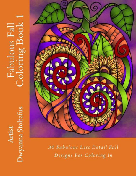 Fabulous Fall Coloring Book 1: 30 Fabulous Less Detail Fall Designs For Coloring In
