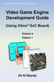 Title: Video Game Engine Development Guide (Using Xilinx SoC Board), Author: Ali Al-Bayaty