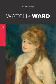 Title: Watch and Ward, Author: Henry James
