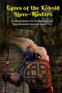 Caves of the Kobold Slave Masters: A solitaire adventure for Four Against Darkness Recommended for characters of level 1 or 2