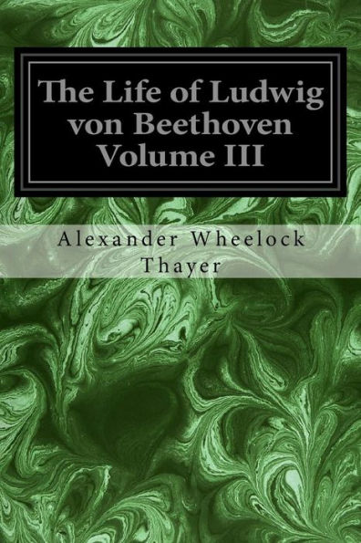 The Life of Ludwig von Beethoven Volume III