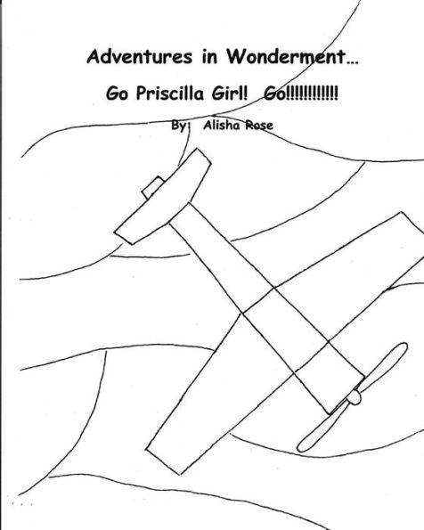 Adventures in Wonderment: Go Priscilla Girl! Go!!!!!!!!!!!!!: Coloring Book