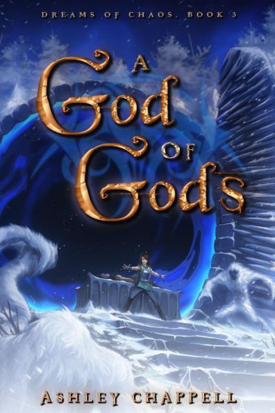 A God of Gods: Dreams of Chaos Book 3