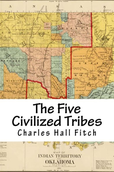 The Five Civilized Tribes: Indian Territory