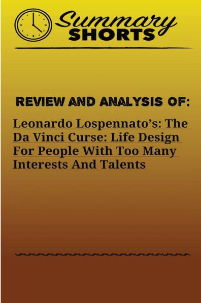 Review and Analysis of: : Leonardo Lospennato's: The Da Vinci Curse: Life Design For People With Too Many Interests And Talents