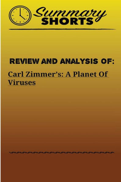 Review and Analysis of: Carl Zimmer?s: A Planet Of Viruses