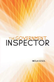 Title: The Government Inspector: A Comedy in Five Acts, Author: Nikolai Gogol