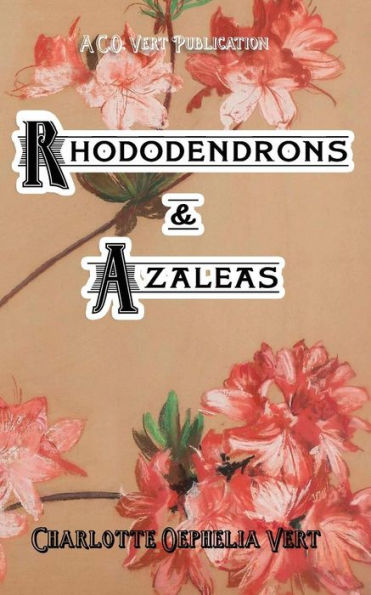 Rhododendrons and Azaleas: A C.O.Vert Publication