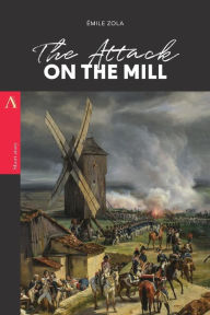 Title: The Attack on the Mill, Author: Émile Zola