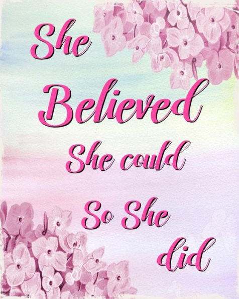 She Believed She Could So She Did: 2017-2018 Academic Planner Weekly And Monthly Calendar Schedule Organizer and Journal Notebook With Inspirational Quotes (Volume 2)