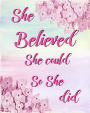 She Believed She Could So She Did: 2017-2018 Academic Planner Weekly And Monthly Calendar Schedule Organizer and Journal Notebook With Inspirational Quotes (Volume 2)