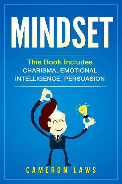 Mindset: 3 Manuscripts - Charisma, Emotional Intelligence & Persuasion ...