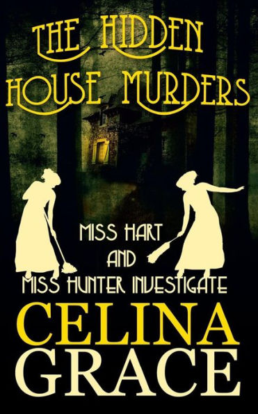 The Hidden House Murders: (Miss Hart and Miss Hunter Investigate: Book 3)