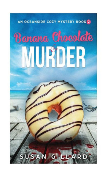 Banana Chocolate & Murder: An Oceanside Cozy Mystery - Book 2