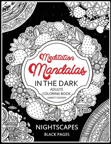 Meditation Mandalas in the Dark: NightScapes Black Pages Midnight Coloring Book