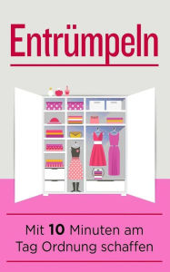 Title: Entrümpeln: Mit 10 Minuten am Tag Ordnung schaffen, Author: Melanie Bauer