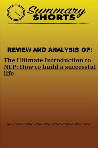 Review and Analysis of: The Ultimate Introduction: to NLP: How to build a successful life
