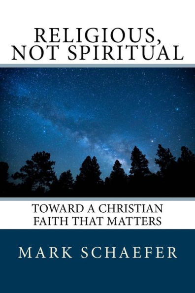 Religious, Not Spiritual: Toward a Christian Faith that Matters