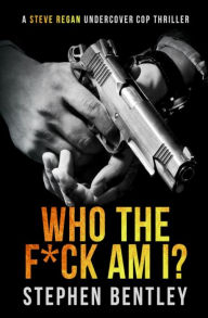 Title: Who The F*ck Am I?, Author: Stephen Bentley