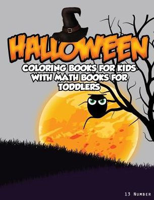 Halloween Coloring Books For Kids: With Math Books For Toddlers