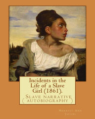 Title: Incidents in the Life of a Slave Girl (1861). By: Harriet Ann Jacobs: Jacobs wrote an autobiographical novel, Incidents in the Life of a Slave Girl, first serialized in a newspaper and published as a book in 1861 under the pseudonym Linda Brent., Author: Harriet Jacobs